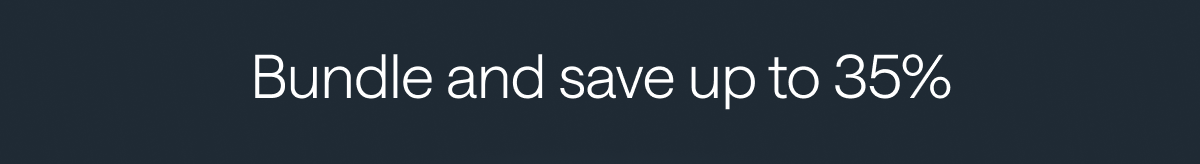 Bundle and save up to 35%. 