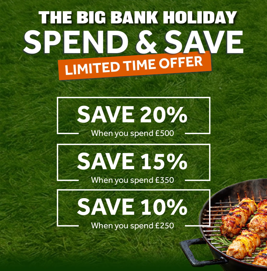 The big bank holiday spend and save - Save 20% when you spend £500, Save 15% when you spend £350, Save 10% when you spend £250