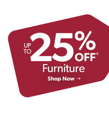 up to 25 percent off furniture. Click to shop.