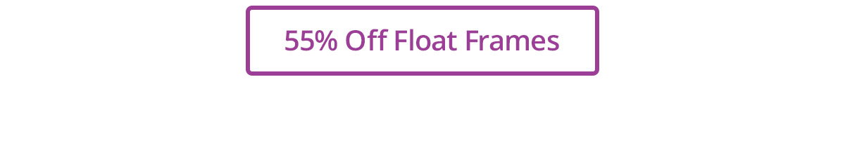 55% off Float Frames