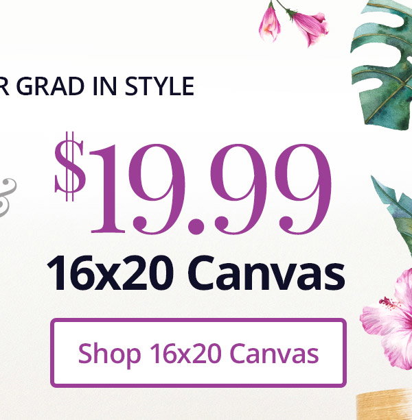 and 16x20 canvas for $19.99! Shop 16x20 Canvas