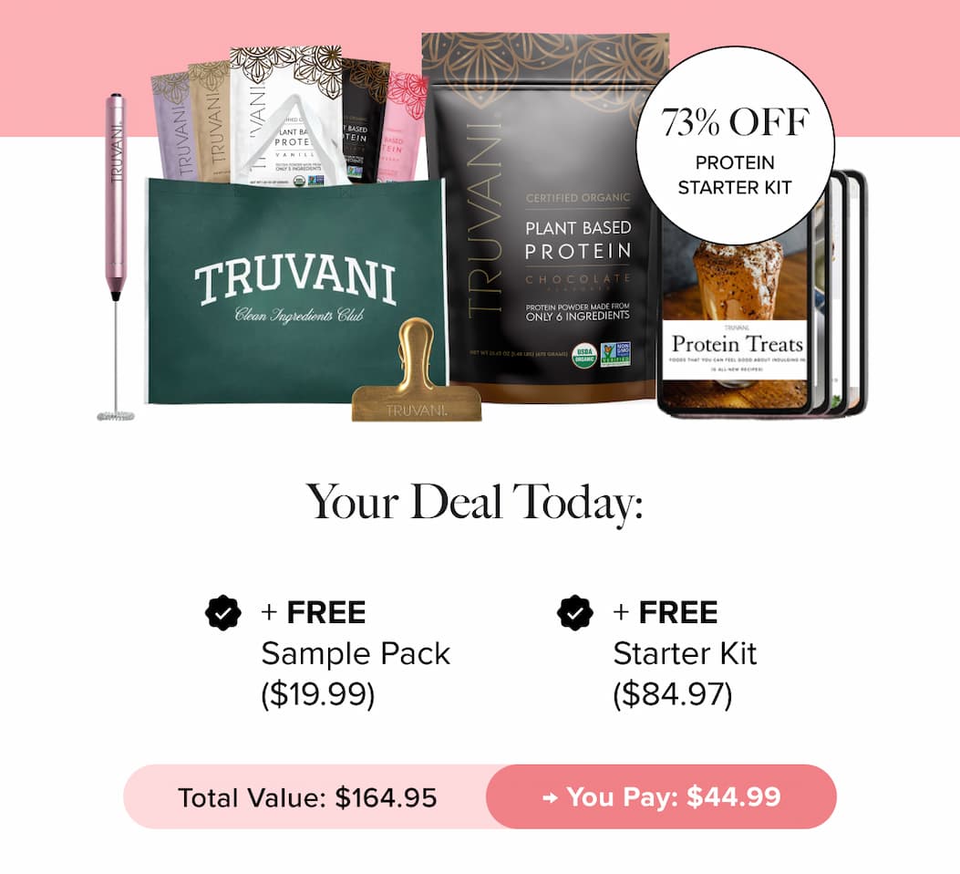73% OFF Protein Starter Kit   | Your Deal Today : + FREE Sample Pack ($19.99)  Total Value: $164.95  Your Deal Today:  + FREE Starter Kit ($84.97)  + You Pay: $44.99