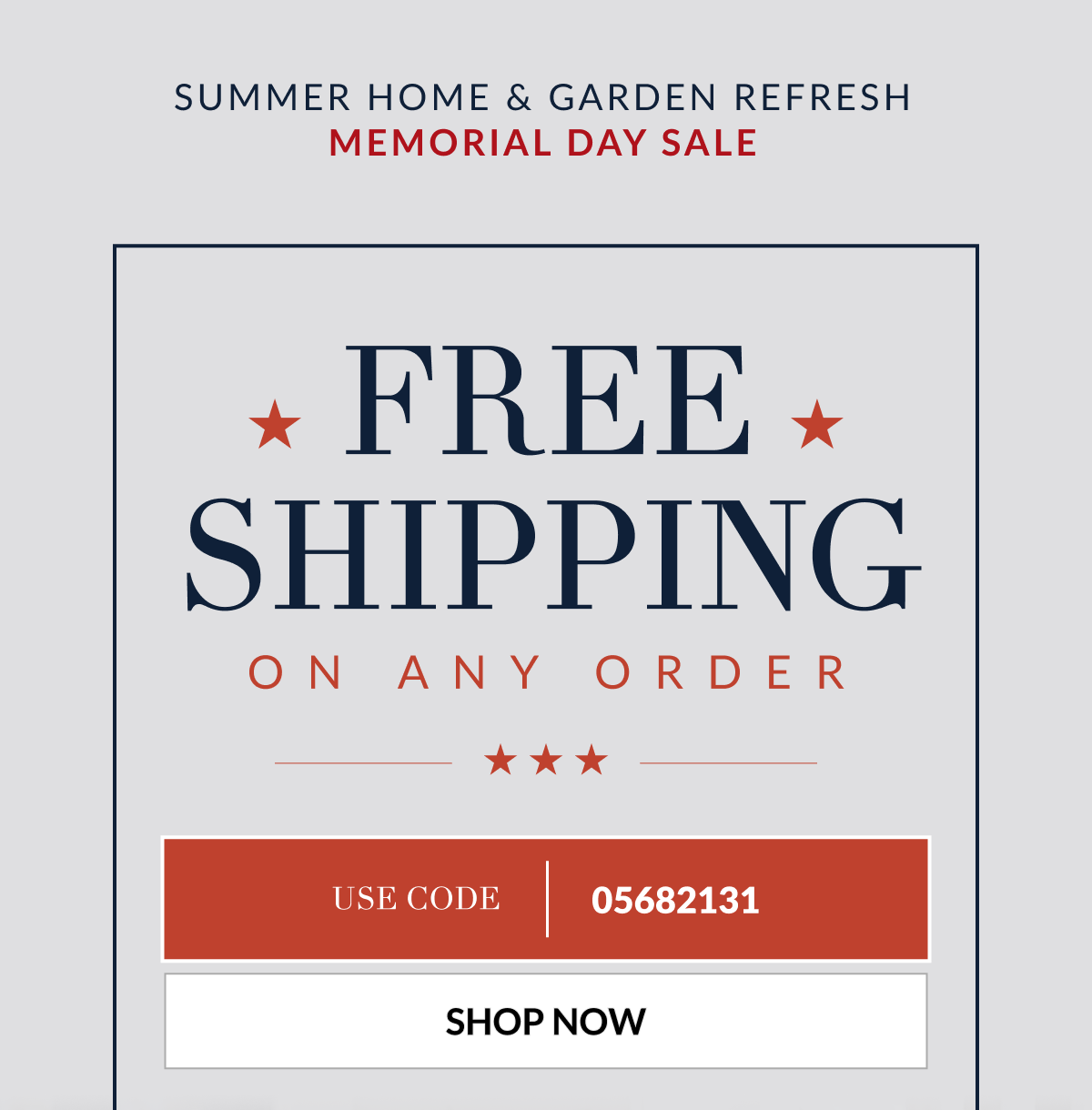 Summer Home & Garden Refresh Memorial Day sale. Free shipping on any order. USe Code: 05682131 [Click here to Shop now]