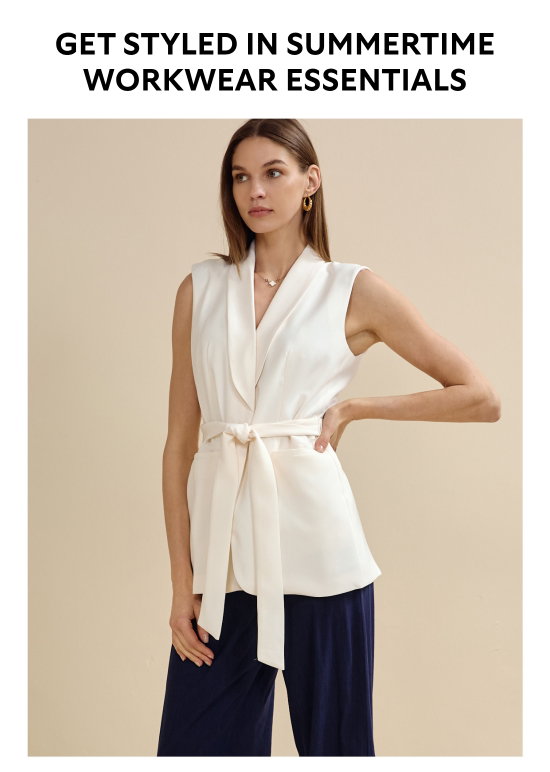 GET STYLED IN SUMMERTIME WORKWEAR ESSENTIALS