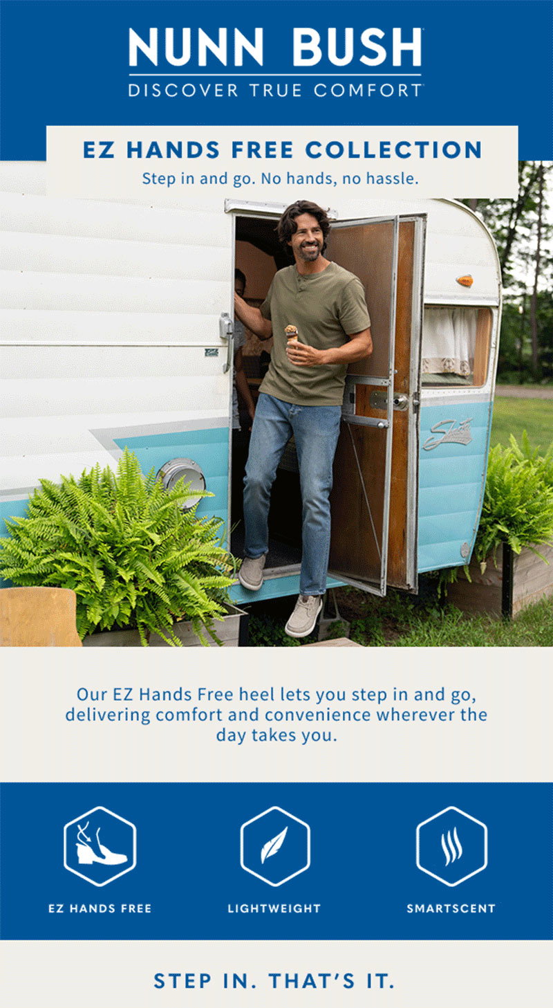 Step in and go with our EZ hands free collection. Display images to learn more.