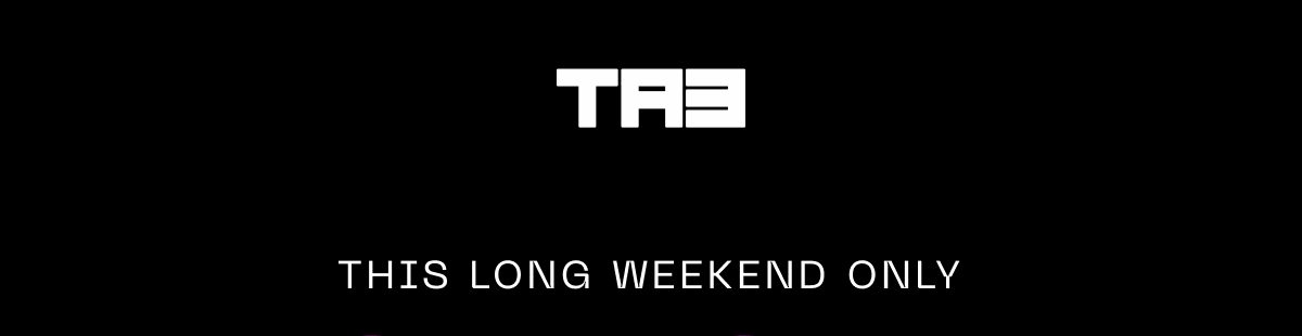 This Long Weekend Only