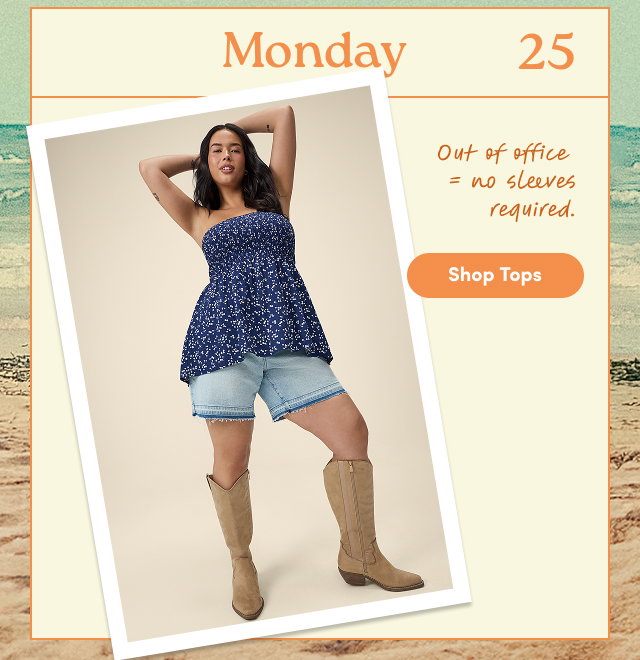 Monday 25 | Out of office = no sleeves required. | Shop Tops >