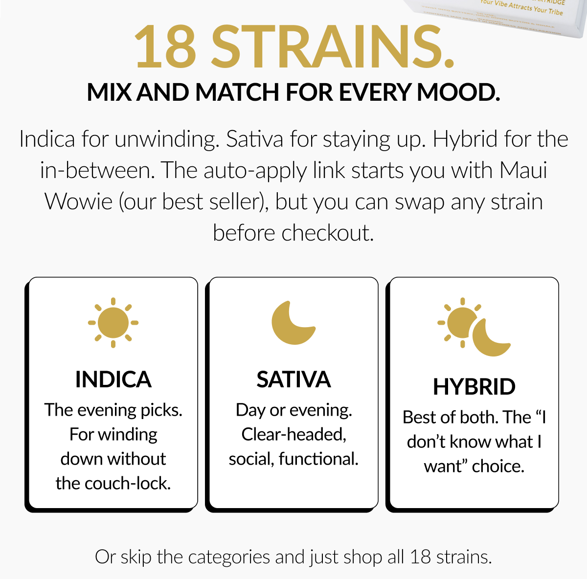 18 Strains. Mix & Match for every mood