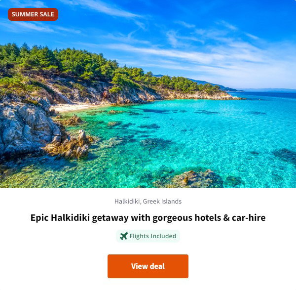 Epic Halkidiki getaway with gorgeous hotels & car-hire