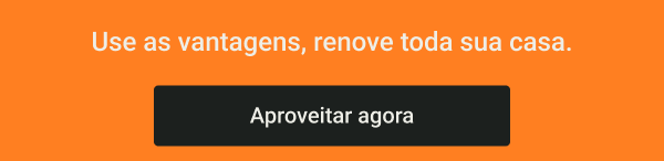 Use as vantagens, renove toda sua casa.