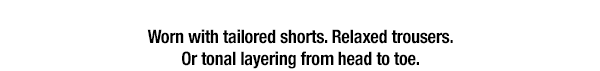 Worn with tailored shorts