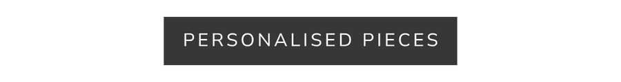 Personalised pieces