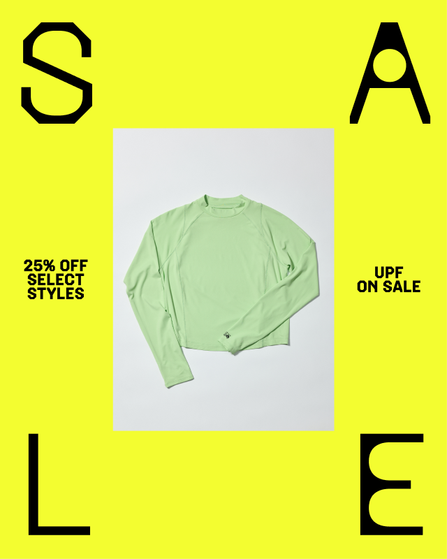 25% OFF SELECT STYLES / UPF ON SALE