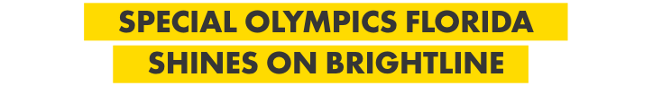 Horizontal banner graphic with bold yellow text on a black background reads "SPECIAL OLYMPICS FLORIDA SHINES ON BRIGHTLINE."