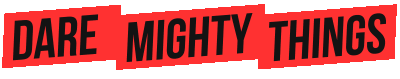 Dare Mighty Things