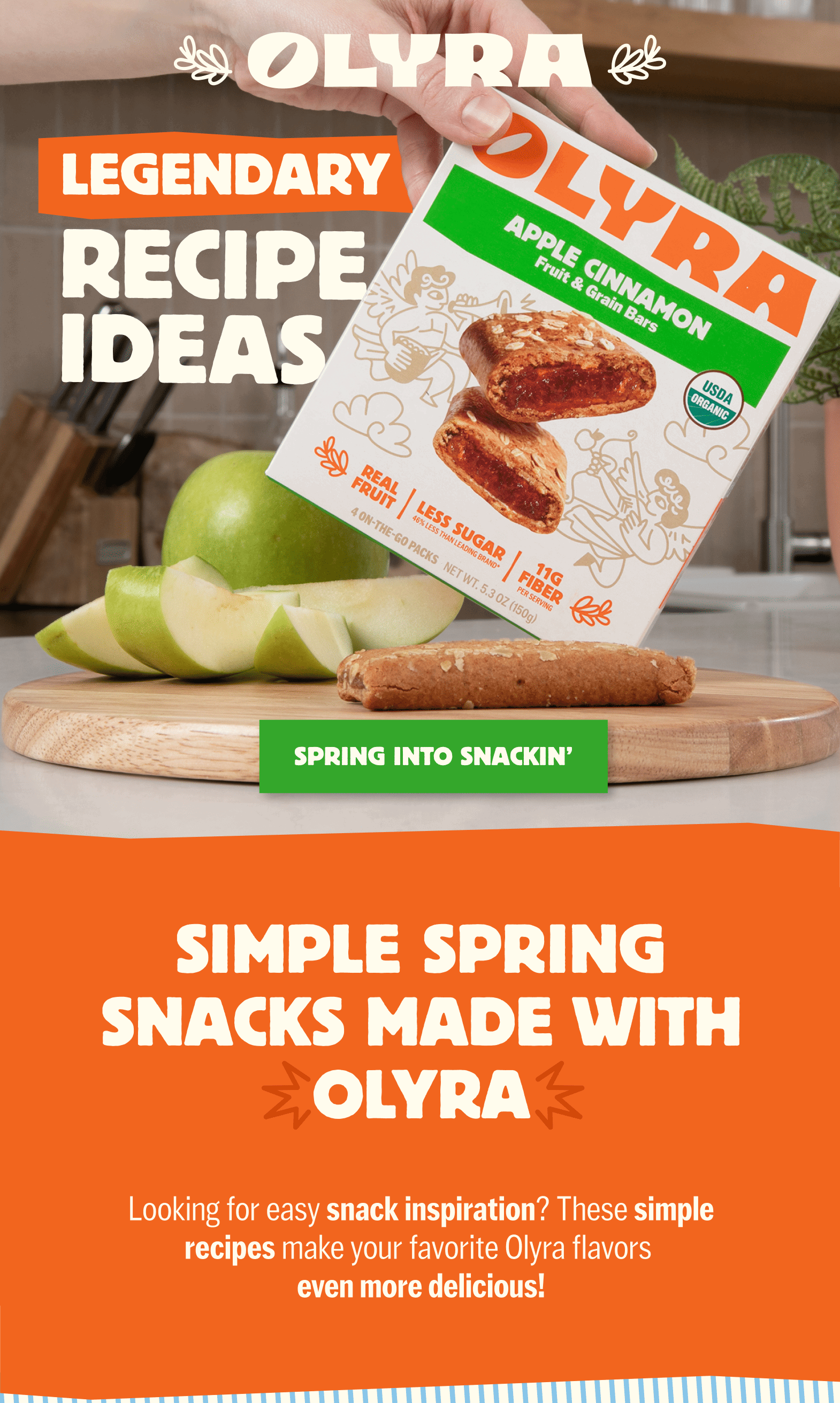 Legendary Recipe Ideas. Simple Spring Snacks Made with Olyra.