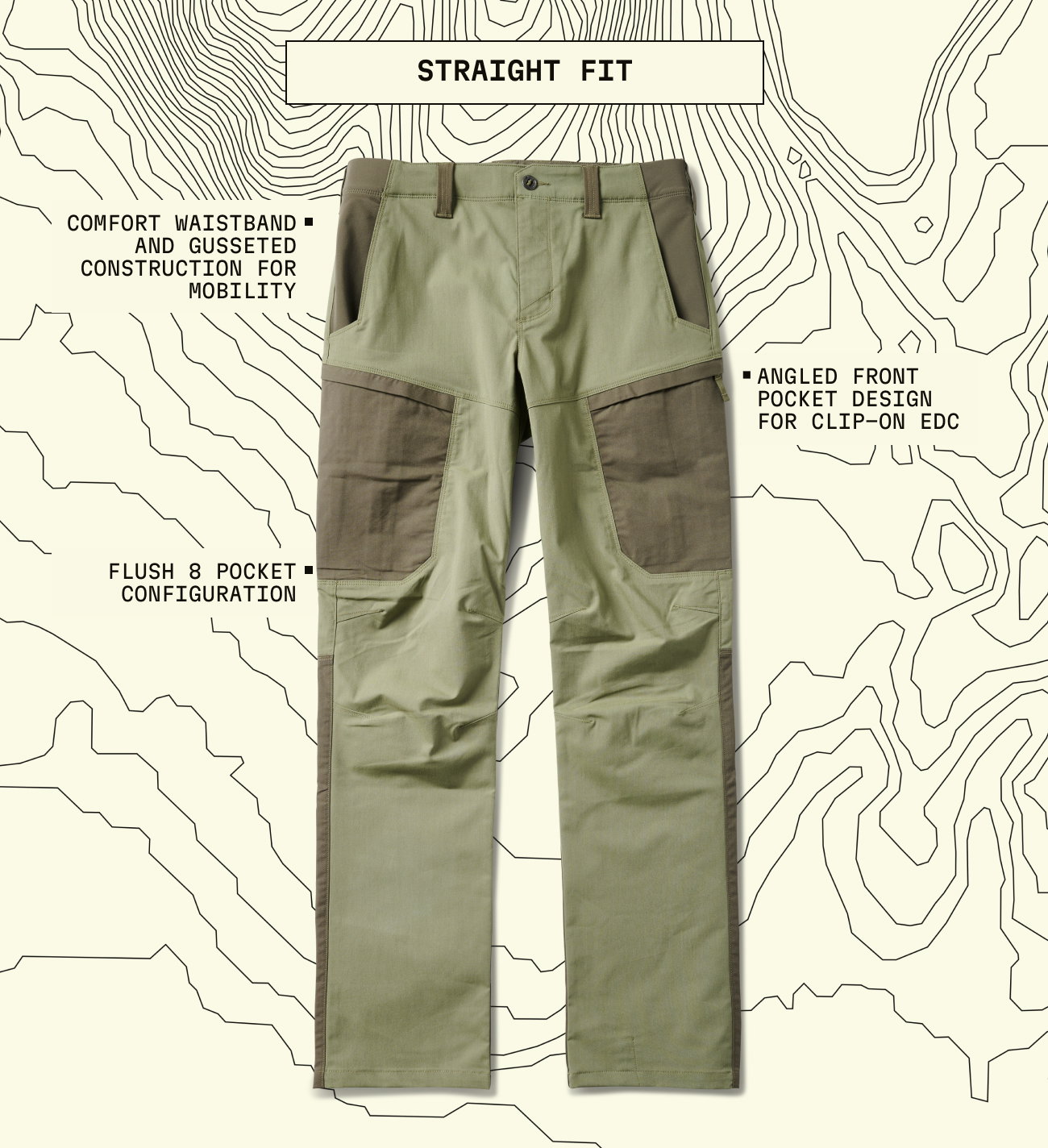 Comfort Waistband and Gusseted Construction For Mobility | Angled Front Pocket Design For Clip-On EDC | Flush 8 Pocket Configuration | Straight Fit