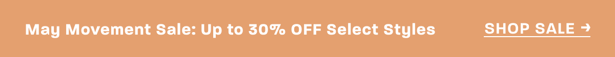May Movement Sale: Up to 30% OFF Select Styles
