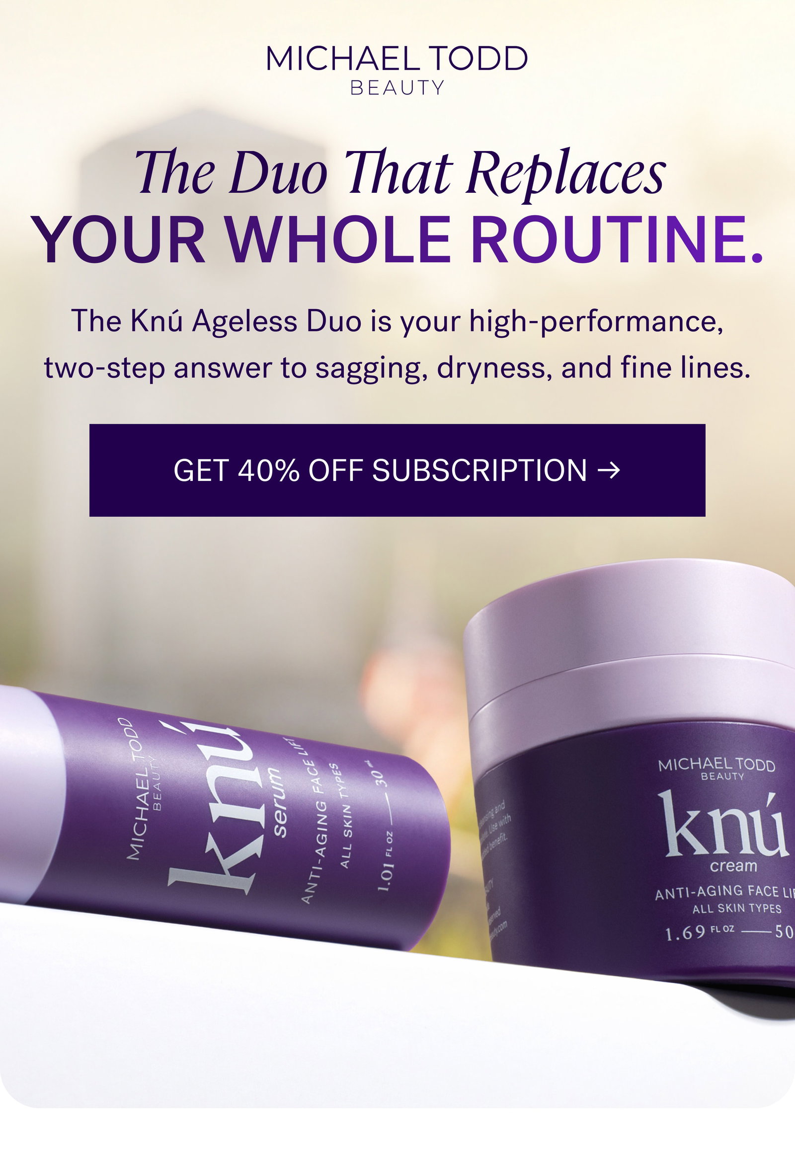 The Duo That Replaces your whole routine.  The Kna Ageless Duo is your high-performance, two-step answer to sagging, dryness, and fine lines. GET 40% OFF SUBSCRIPTION ->