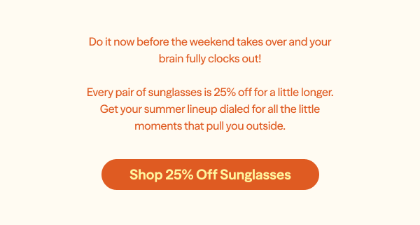 Shop 25% Off Sunglasses Until Monday