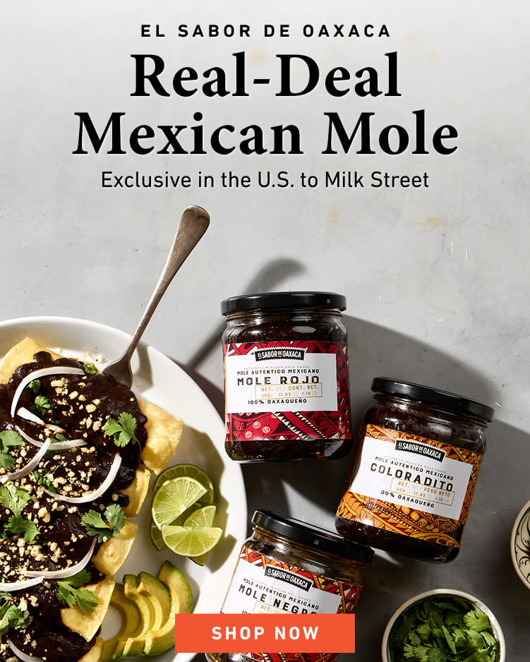 El Sabor de Oaxaca Real-Deal Mexican Mole. Exclusive in the U.S. to Milk Street