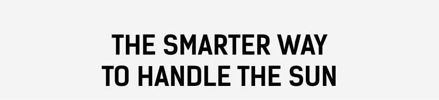 The Smarter Way to Handle the Sun
