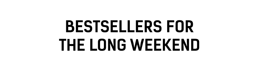 Bestsellers for the Long Weekend