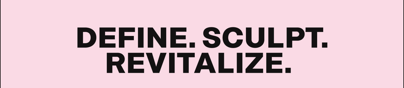 Define. Sculpt. Revitalize.