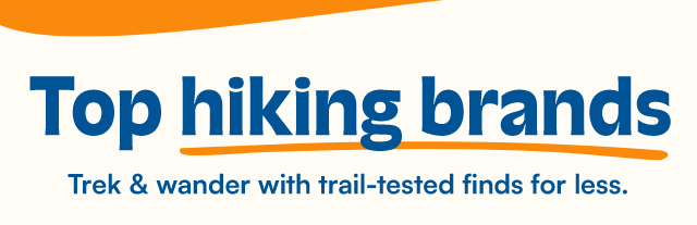 Top hiking brands. Trek & wander with trail-tested finds for less.