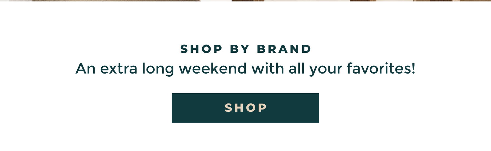 Shop by Brand  An extra long weekend with all your favorites! [Shop]