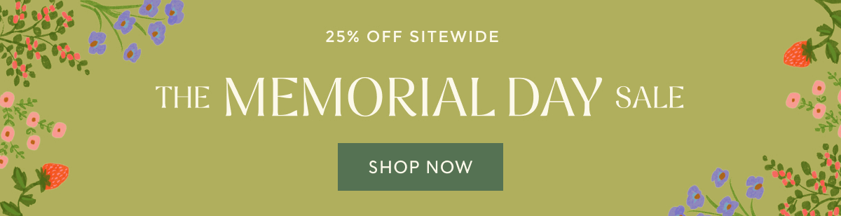 25% OFF SITEWIDE - THE MEMORIAL DAY SALE | SHOP NOW