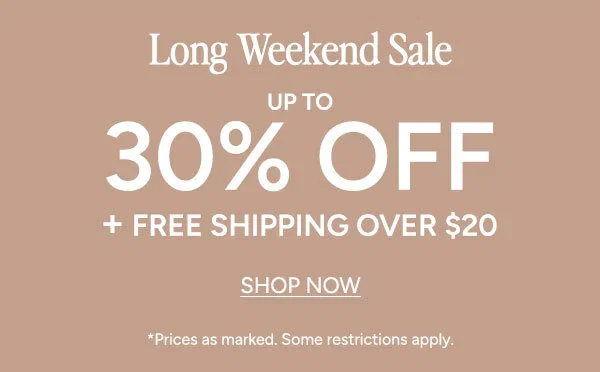 Long Weekend Sale  Up to 30% off  + Free shipping over $20