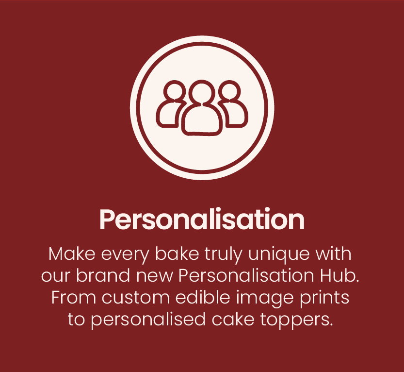 Personalisation | Make every bake truly unique with our brand new Personalisation Hub. From custom edible image prints to personalised cake toppers.