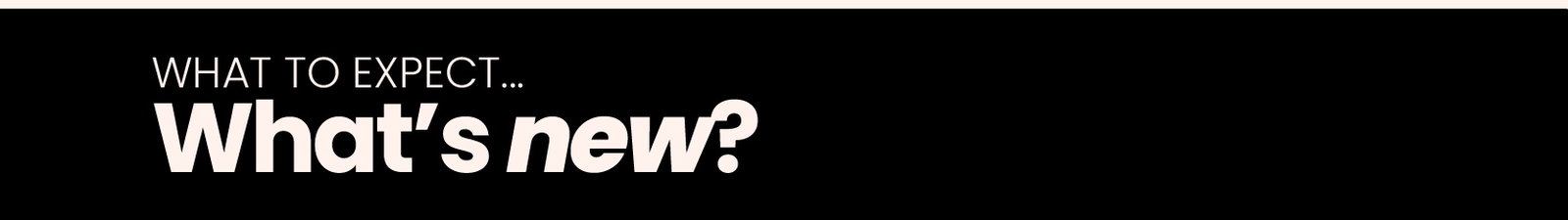 What’s new?