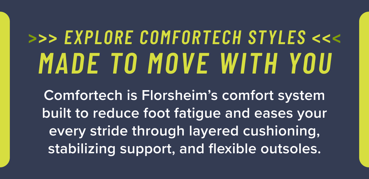 Explore Comfortech styles made to move with you. Display images to learn more.