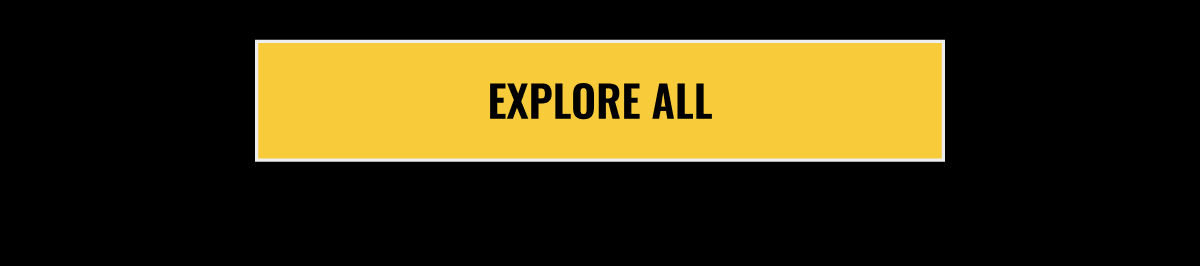 EXPLORE ALL