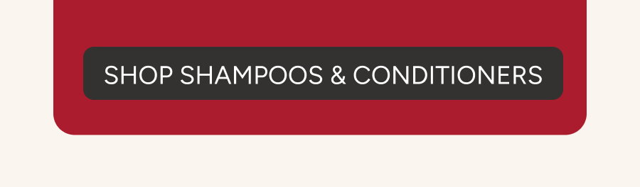 Shop Shampoos and Conditioners