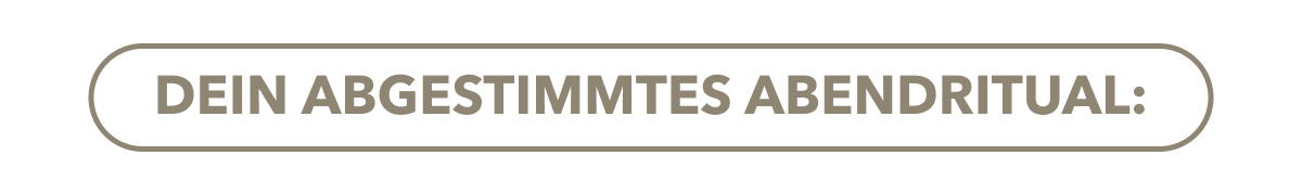 Dein abgestimmtes Abendritual