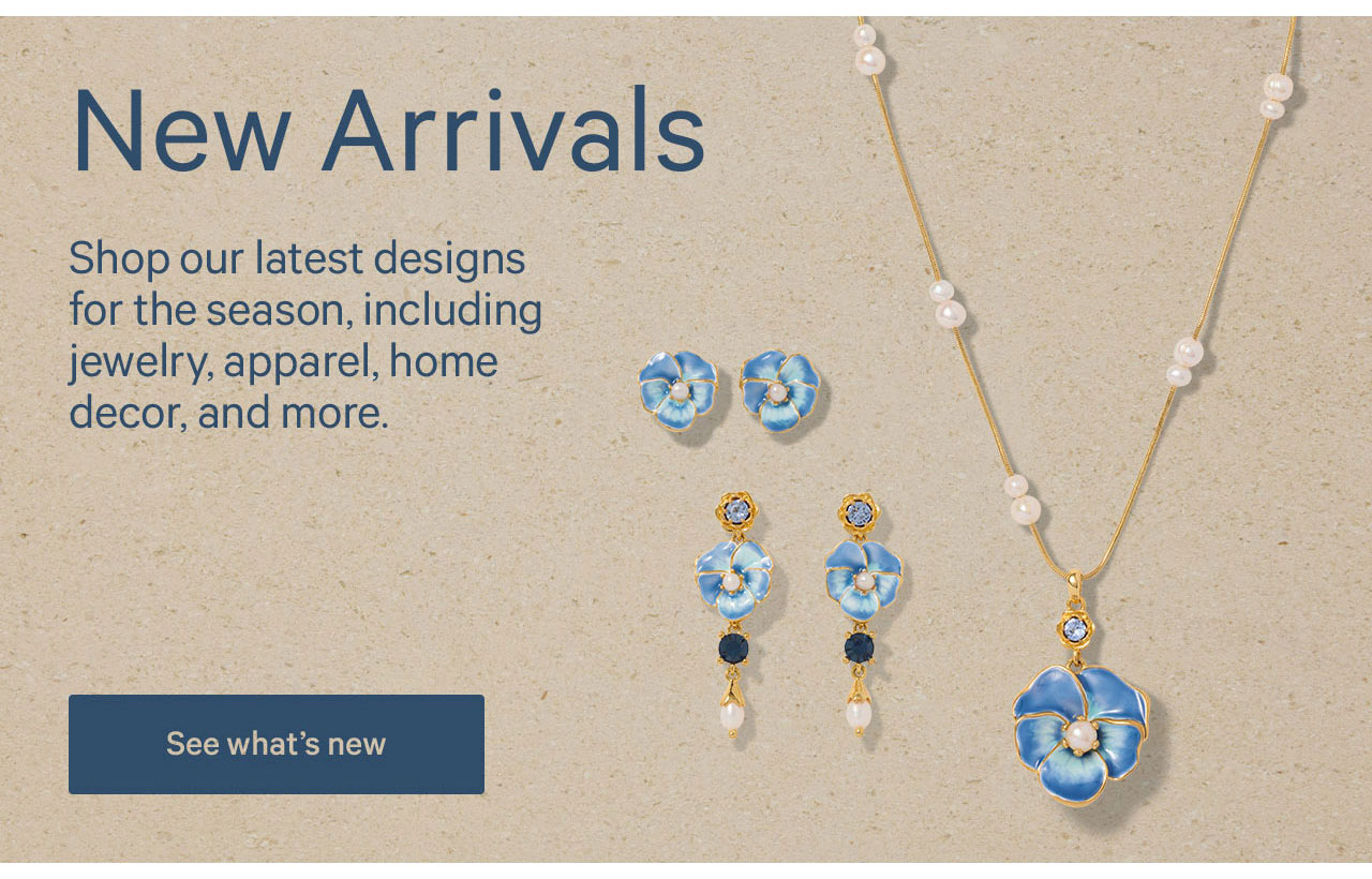 New Arrivals | Shop our latest designs for the season, including jewelry, apparel, home decor, and more. | See what's new