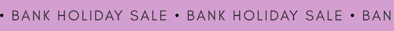 BANK HOLIDAY SALE