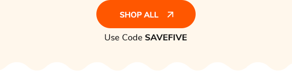 Shop All >> Use Code SAVEFIVE