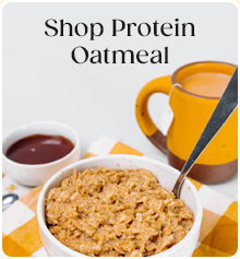 Shop Protein Oatmeal >>