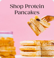 Shop Protein Pancakes >>