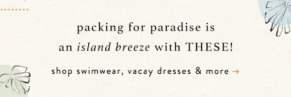 Shop swimwear, vacay dresses & more