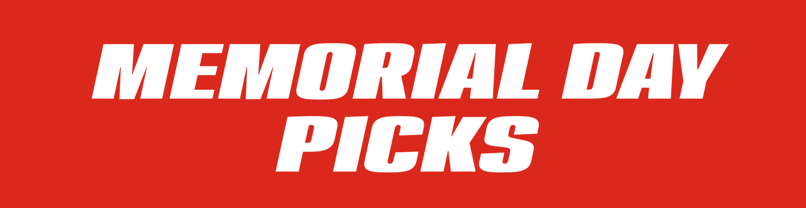 Memorial Day Picks