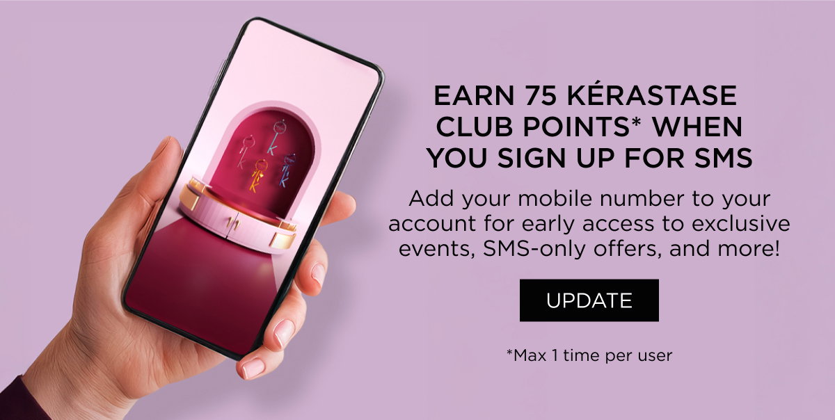 EARN 75 POINTS WHEN YOU SIGN UP FOR SMS - ADD YOUR NUMBER TO YOUR ACCOUNT