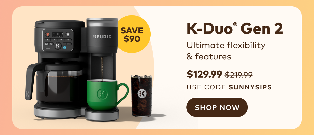 K-Duo® Gen 2 only $129.99 with code SUNNYSIPS