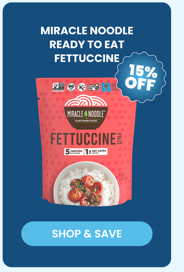 MIRACLE NOODLE   READY TO EAT   FETTUCCINE   -- SHOP & SAVE  