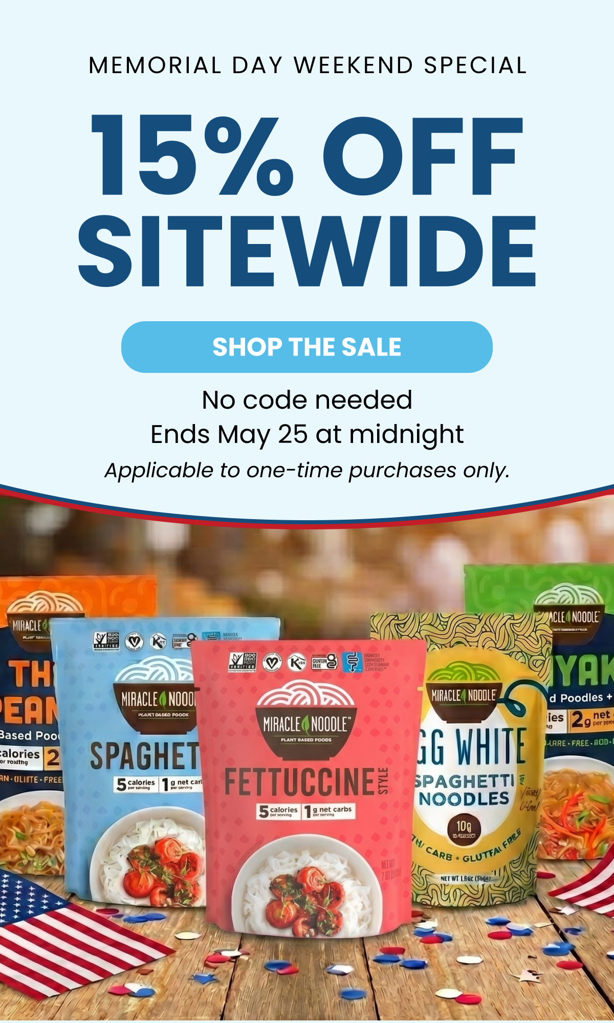 MEMORIAL DAY WEEKEND SPECIAL   15% OFF   SITEWIDE    SHOP THE SALE   No code needed   Ends May 25 at midnight   Applicable to one-time purchases only.
