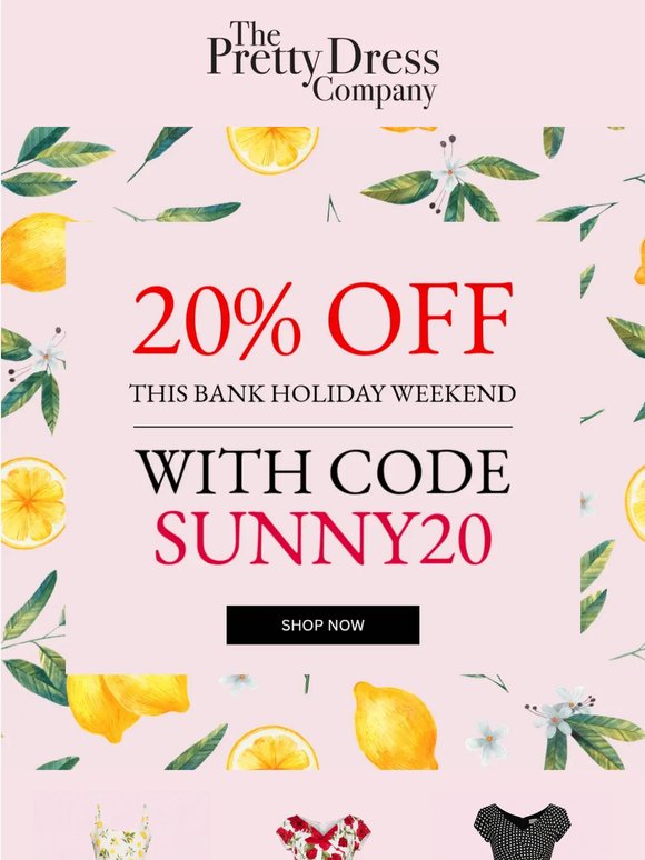 20% Off this bank holiday weekend with code SUNNY20 🌞